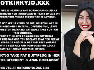 Hotkinkyjo take fat buttplug in her ass in the kitchent &amp_ anal prolapse