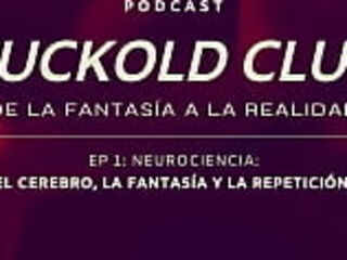 Neurociencias y Cuckold podcast - Cuckold Club